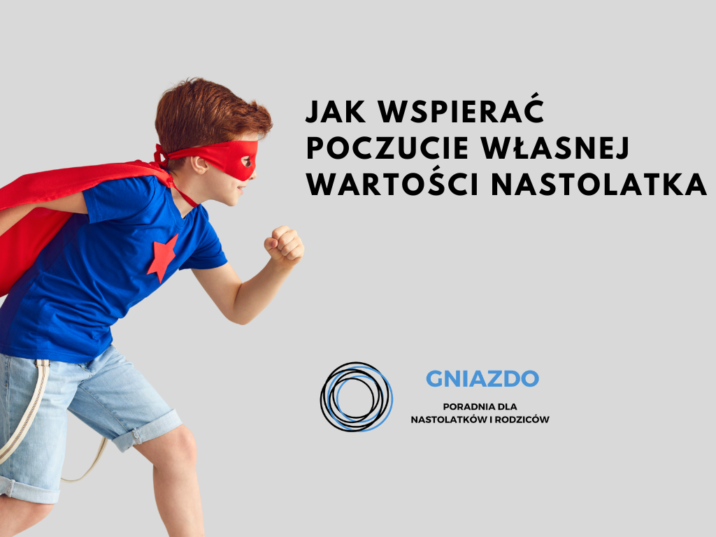 Jak wspierać poczucie własnej wartości nastolatka